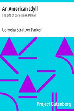 [Gutenberg 14943] • An American Idyll / The Life of Carleton H. Parker